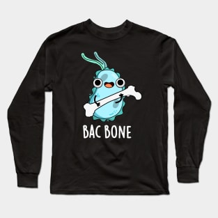 Bac Bone Cute Bacteria Pun Long Sleeve T-Shirt